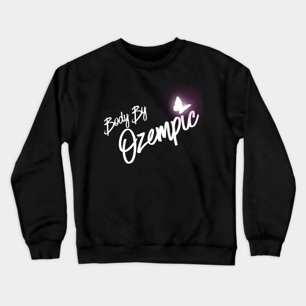 Body By Ozempic Crewneck Sweatshirt by Guava Groove